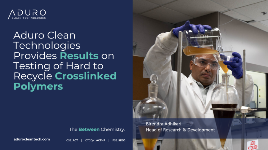 Aduro Clean Technologies Provides Results on Testing of Hard to Recycle Crosslinked Polymer