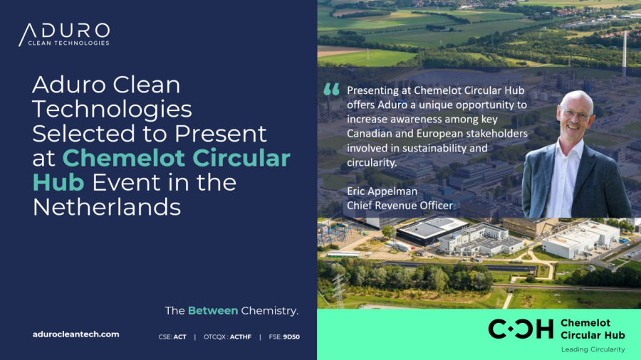 Aduro Clean Technologies Selected to Present at Chemelot Circular Hub Event in the Netherlands