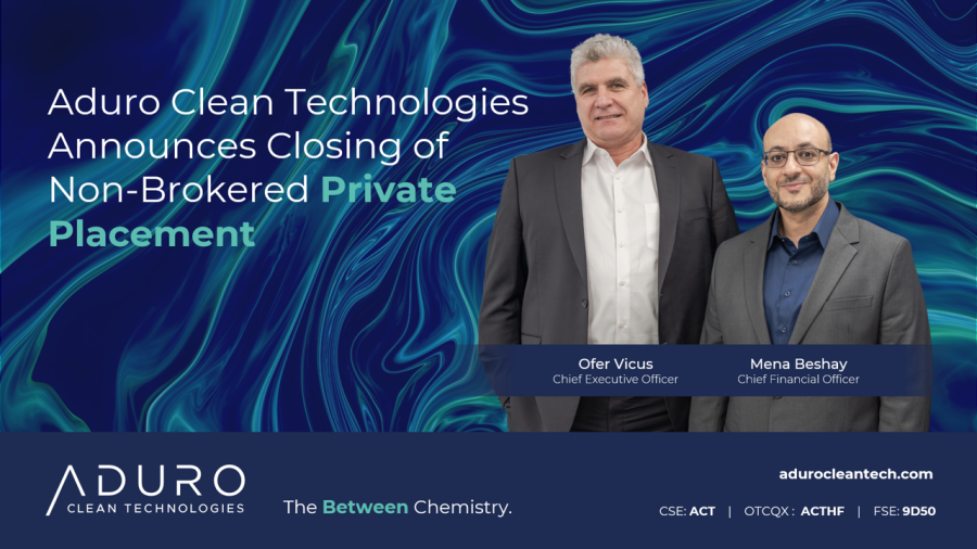 Aduro Clean Technologies Announces Closing of Non-Brokered Private Placement